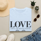 Love Until The Match T-shirt
