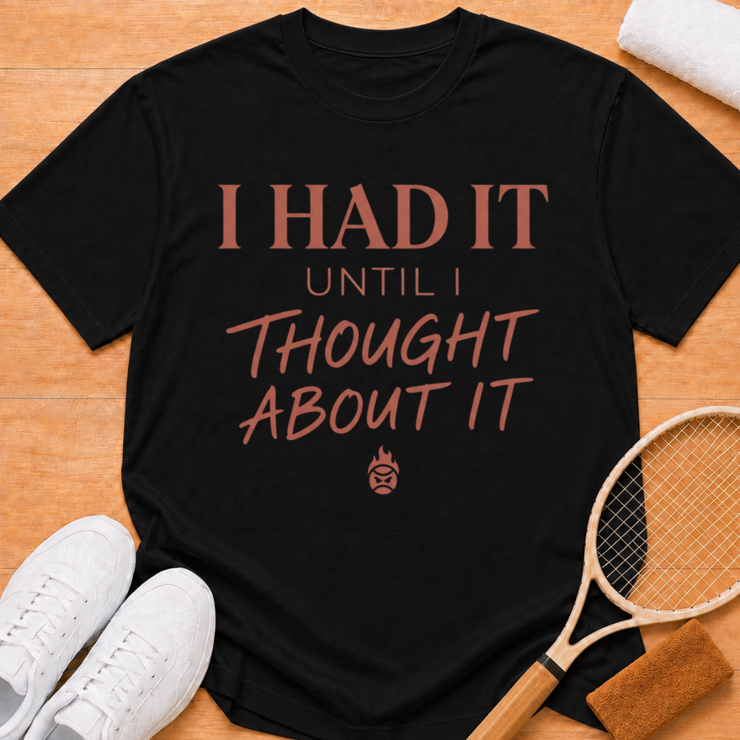 I had it T-shirt