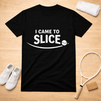 I Came To Slice T-shirt