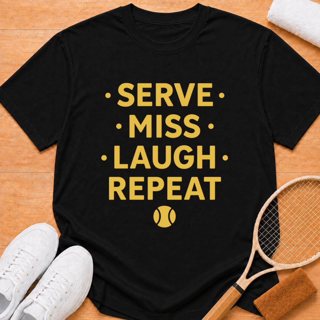 serve miss laugh repeat T-Shirt