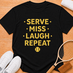 serve miss laugh repeat T-Shirt