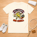 All Serves No Chill T-Shirt
