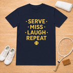 serve miss laugh repeat T-Shirt