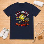 All Serves No Chill T-Shirt