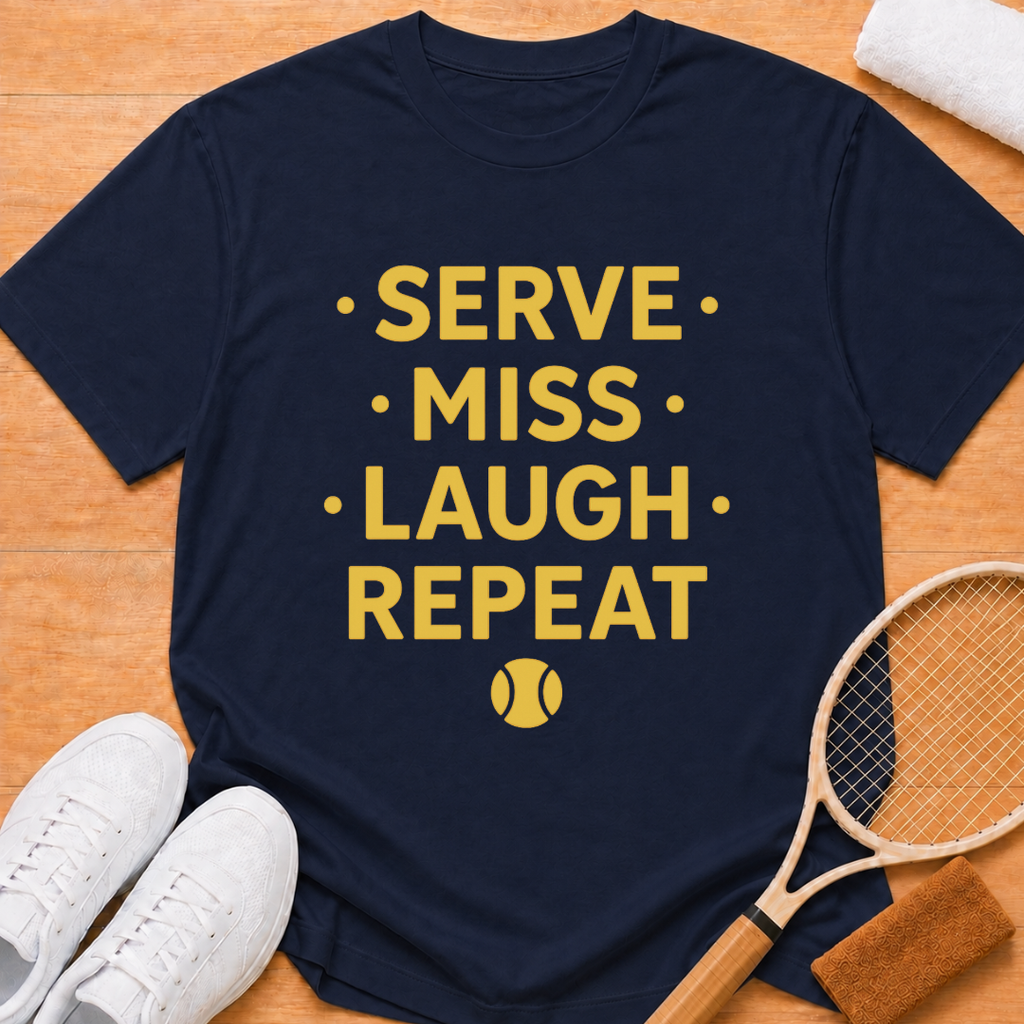 serve miss laugh repeat T-Shirt