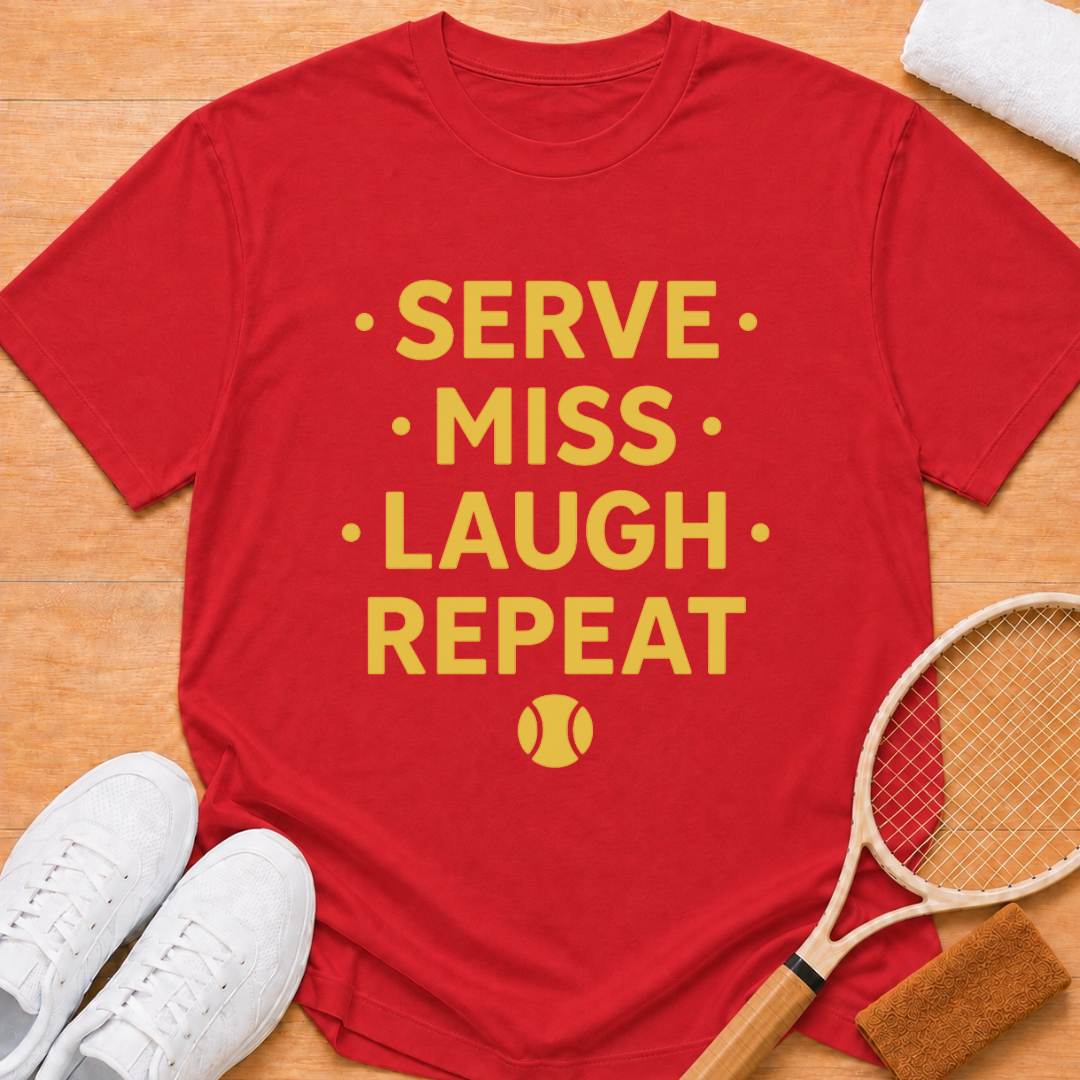 serve miss laugh repeat T-Shirt