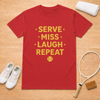 serve miss laugh repeat T-Shirt