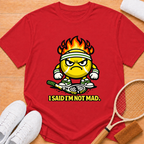 Im not mad T-Shirt