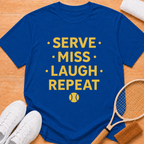 serve miss laugh repeat T-Shirt