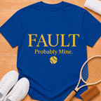 Fault probably mine T-Shirt
