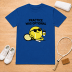 Practise is optional T-Shirt