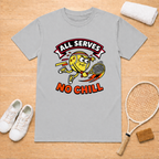 All Serves No Chill T-Shirt