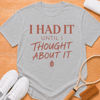 I had it T-shirt