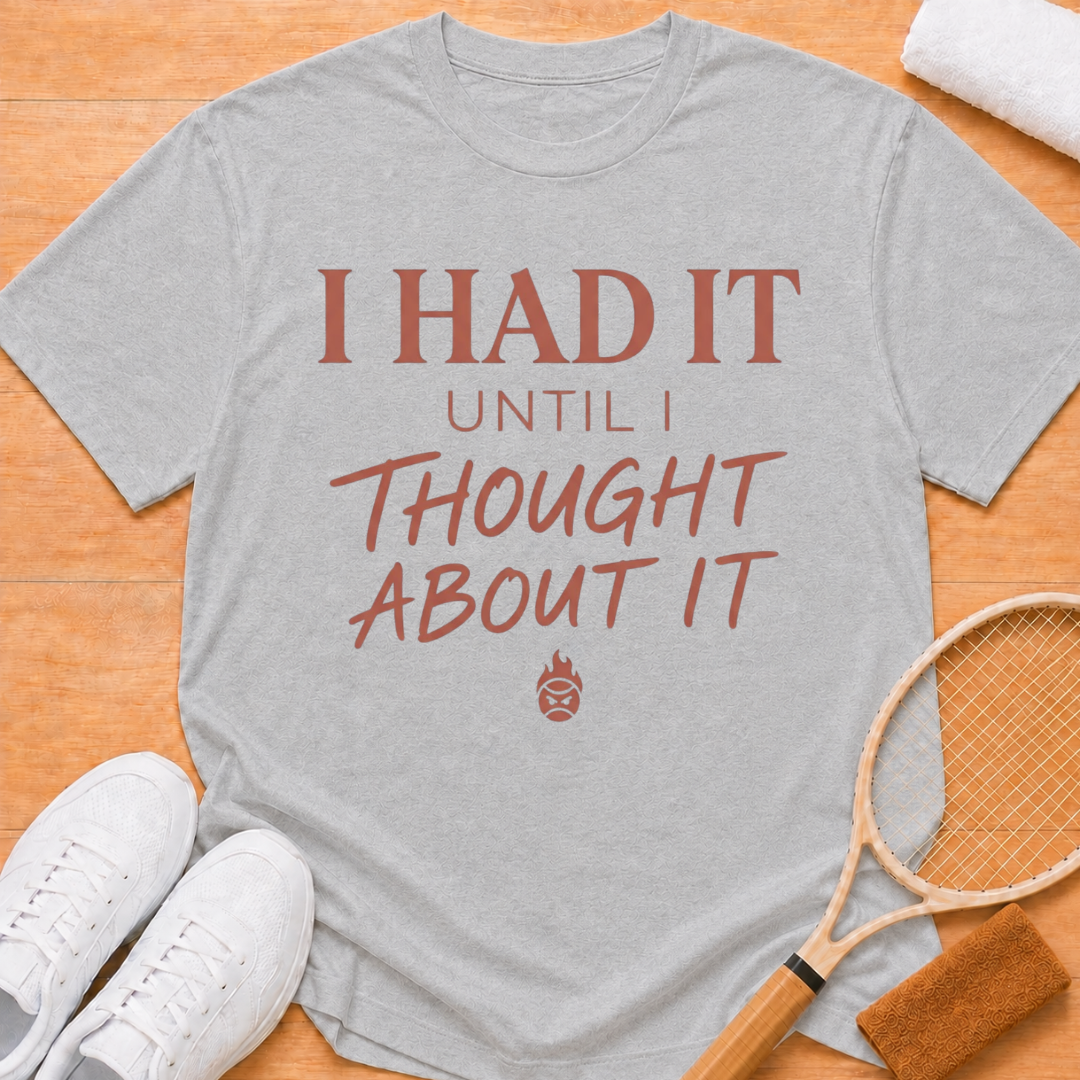 I had it T-shirt